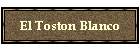 El Toston Blanco