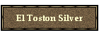 El Toston Silver